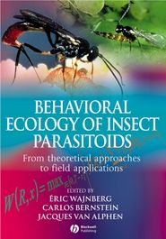 бесплатно читать книгу Behavioural Ecology of Insect Parasitoids автора Eric Wajnberg