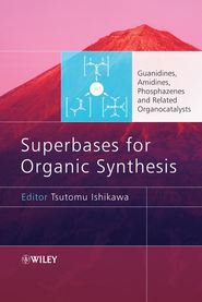 бесплатно читать книгу Superbases for Organic Synthesis автора Tsutomu Ishikawa