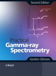 бесплатно читать книгу Practical Gamma-ray Spectroscopy автора Gordon Gilmore