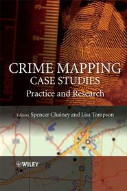 бесплатно читать книгу Crime Mapping Case Studies автора Spencer Chainey