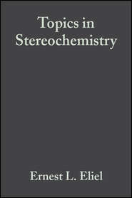 бесплатно читать книгу Topics in Stereochemistry автора Ernest Eliel