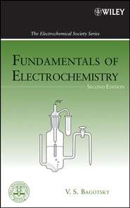 бесплатно читать книгу Fundamentals of Electrochemistry автора Vladimir Bagotsky