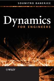 бесплатно читать книгу Dynamics for Engineers автора Soumitro Banerjee