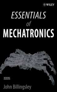бесплатно читать книгу Essentials of Mechatronics автора John Billingsley