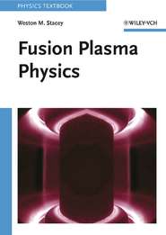 бесплатно читать книгу Fusion Plasma Physics автора Weston Stacey