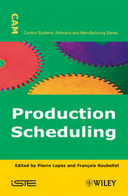 бесплатно читать книгу Production Scheduling автора Pierre Lopez