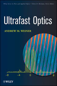 бесплатно читать книгу Ultrafast Optics автора Andrew Weiner
