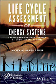 бесплатно читать книгу Life Cycle Assessment of Energy Systems автора Nicholas Sakellariou