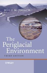бесплатно читать книгу The Periglacial Environment автора Hugh French