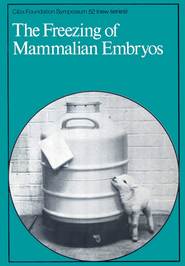 бесплатно читать книгу The Freezing of Mammalian Embryos автора  CIBA Foundation Symposium