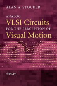 бесплатно читать книгу Analog VLSI Circuits for the Perception of Visual Motion автора Alan Stocker