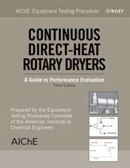 бесплатно читать книгу AIChE Equipment Testing Procedure: Continuous Direct-Heat Rotary Dryers автора  American Institute of Chemical Engineers (AIChE)