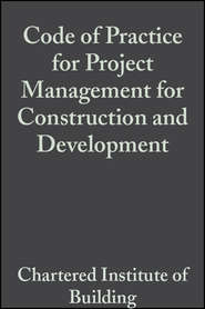 бесплатно читать книгу Code of Practice for Project Management for Construction and Development автора  CIOB (The Chartered Institute of Building)