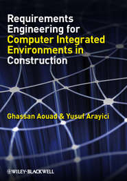 бесплатно читать книгу Requirements Engineering for Computer Integrated Environments in Construction автора Ghassan Aouad