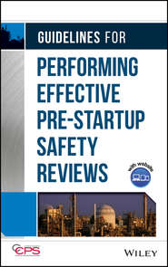 бесплатно читать книгу Guidelines for Performing Effective Pre-Startup Safety Reviews автора  CCPS (Center for Chemical Process Safety)