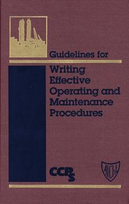 бесплатно читать книгу Guidelines for Writing Effective Operating and Maintenance Procedures автора  CCPS (Center for Chemical Process Safety)