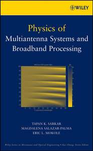 бесплатно читать книгу Physics of Multiantenna Systems and Broadband Processing автора M. Salazar-Palma