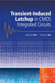 бесплатно читать книгу Transient-Induced Latchup in CMOS Integrated Circuits автора Ming-Dou Ker