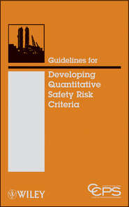 бесплатно читать книгу Guidelines for Developing Quantitative Safety Risk Criteria автора  CCPS (Center for Chemical Process Safety)