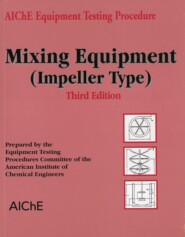 бесплатно читать книгу AIChE Equipment Testing Procedure - Mixing Equipment (Impeller Type) автора  American Institute of Chemical Engineers (AIChE)