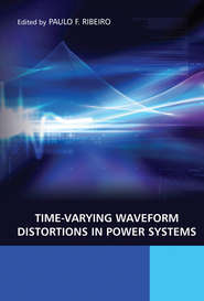 бесплатно читать книгу Time-Varying Waveform Distortions in Power Systems автора Paulo Ribeiro