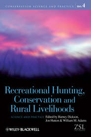 бесплатно читать книгу Recreational Hunting, Conservation and Rural Livelihoods автора Barney Dickson