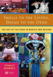 бесплатно читать книгу Skulls to the Living, Bread to the Dead автора Stanley Brandes