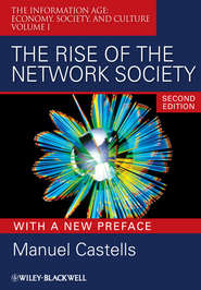 бесплатно читать книгу The Rise of the Network Society, With a New Preface автора Manuel Castells