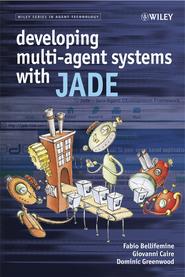 бесплатно читать книгу Developing Multi-Agent Systems with JADE автора Giovanni Caire
