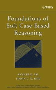 бесплатно читать книгу Foundations of Soft Case-Based Reasoning автора Sankar Pal