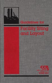 бесплатно читать книгу Guidelines for Facility Siting and Layout автора  CCPS (Center for Chemical Process Safety)