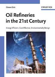 бесплатно читать книгу Oil Refineries in the 21st Century автора Ozren Ocic