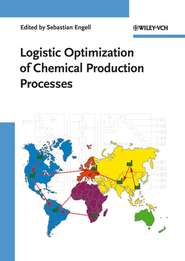 бесплатно читать книгу Logistic Optimization of Chemical Production Processes автора Sebastian Engell