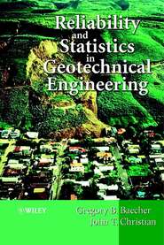 бесплатно читать книгу Reliability and Statistics in Geotechnical Engineering автора Gregory Baecher