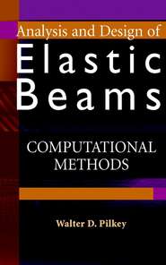 бесплатно читать книгу Analysis and Design of Elastic Beams автора Walter Pilkey