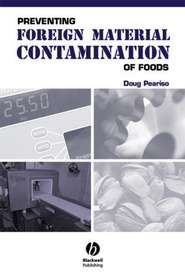 бесплатно читать книгу Preventing Foreign Material Contamination of Foods автора Doug Peariso