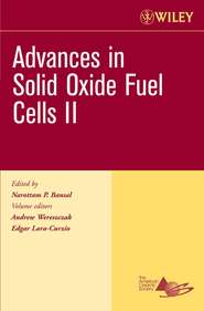 бесплатно читать книгу Advances in Solid Oxide Fuel Cells II автора Edgar Lara-Curzio