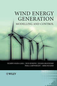 бесплатно читать книгу Wind Energy Generation: Modelling and Control автора Michael Hughes