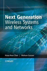 бесплатно читать книгу Next Generation Wireless Systems and Networks автора MOHSEN GUIZANI