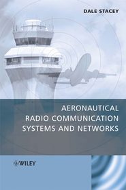 бесплатно читать книгу Aeronautical Radio Communication Systems and Networks автора Dale Stacey