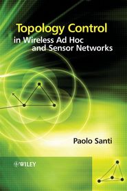 бесплатно читать книгу Topology Control in Wireless Ad Hoc and Sensor Networks автора Paolo Santi