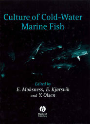 бесплатно читать книгу Culture of Cold-Water Marine Fish автора Erlend Moksness