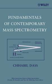 бесплатно читать книгу Fundamentals of Contemporary Mass Spectrometry автора Chhabil Dass