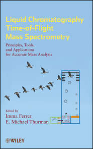 бесплатно читать книгу Liquid Chromatography Time-of-Flight Mass Spectrometry автора Imma Ferrer