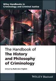 бесплатно читать книгу The Handbook of the History and Philosophy of Criminology автора Ruth Triplett