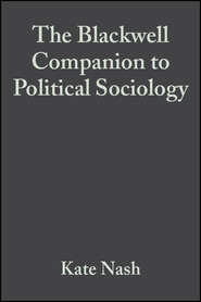 бесплатно читать книгу The Blackwell Companion to Political Sociology автора Alan Scott