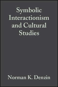 бесплатно читать книгу Symbolic Interactionism and Cultural Studies автора Norman Denzin