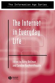 бесплатно читать книгу The Internet in Everyday Life автора Barry Wellman