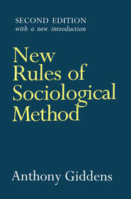 бесплатно читать книгу New Rules of Sociological Method автора Anthony Giddens