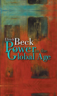 бесплатно читать книгу Power in the Global Age автора Ulrich Beck